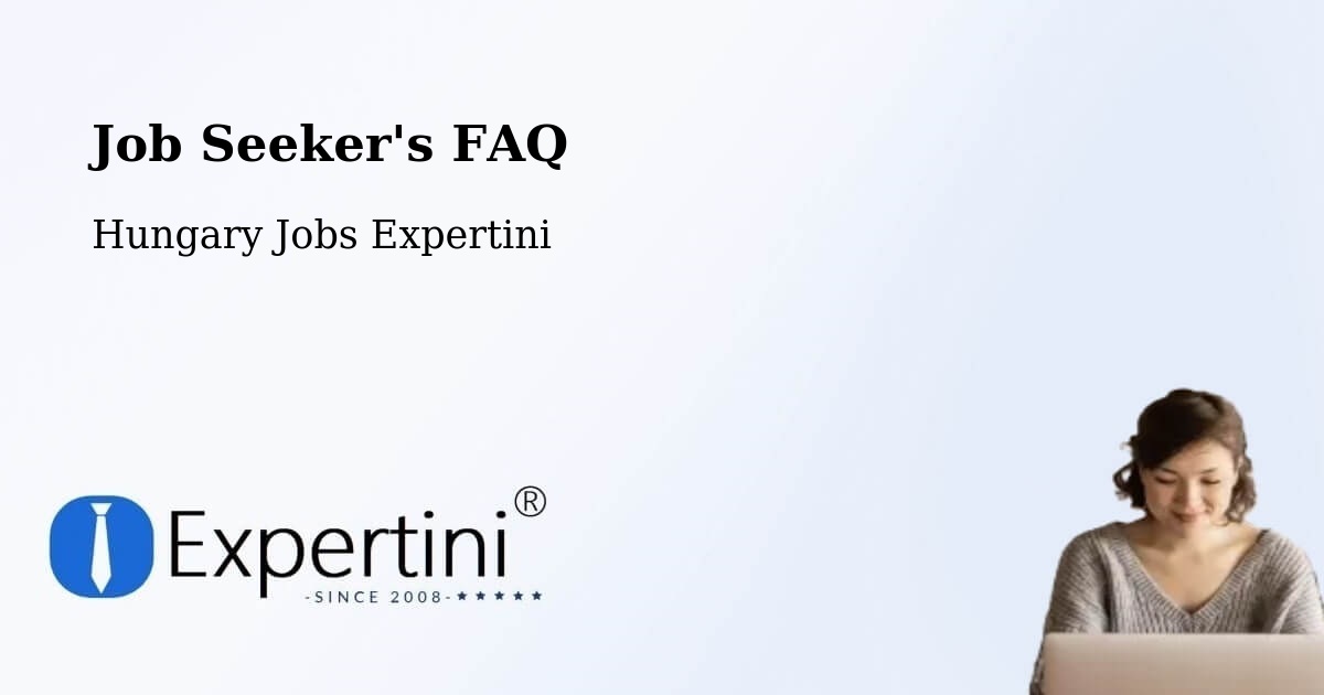 Job Seeker FAQ – Nagykálló - Hungary Jobs Expertini